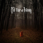 FIT FOR A KING - CREATION / DESTRUCTION