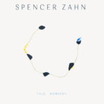 SPENCER ZAHN - PALE HORIZON