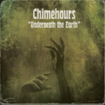 CHIMEHOURS - UNDERNEATH THE EARTH