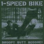 1 - SPEED BIKE-DROPY BUTT BEGONE Vinyl Record