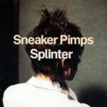 SNEAKER PIMPS - SPLINTER