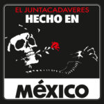 EL JUNTACADAVERES - HECHO EN MEXICO