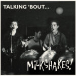 THE MILKSHAKES - TALKING 'BOUT