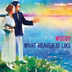 WUSSY - WHAT HEAVEN IS LIKE