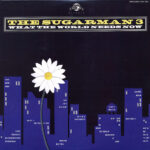 SUGARMAN THREE THE - WHAT THE WORLD NEEDS NOW
