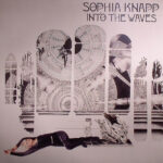 SOPHIA KNAPP - INTO THE WAVES
