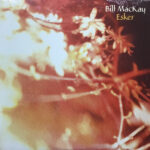 BILL MACKAY - ESKER