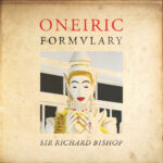 SIR RICHARD BISHOP - Oneiric Formulary