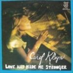 CAROL KLEYN - LOVE HAS MADE ME STRONGER Vinyl Record