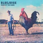 BLUEJUICE - HEAD OF THE HAWK (LIMITED CYAN Vinyl Record