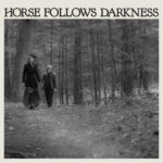 DELIA GONZALEZ - HORSE FOLLOWS DARKNESS