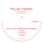 THE JUAN MACLEAN - CAN YOU EVER REALLY KNOW SOMEBODY