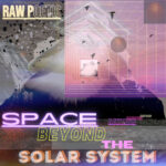 RAW POETIC - Space Beyond The Solar System