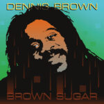 DENNIS BROWN - BROWN SUGAR