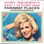 DUSTY SPRINGFIELD - Far Away Places: Her Early Years With The Springfields 1962-1963 (White Vinyl)