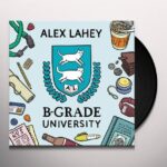 ALEX LAHEY - B-GRADE UNIVERSITY Vinyl Record