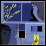 DYKE DRAMA - UP AGAINST THE BRICKS