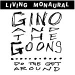 GINO AND THE GOONS - DO THE GET AROUND