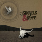 SHOVELS & ROPE - SHOVELS & ROPE