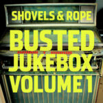 SHOVELS & ROPE - BUSTED JUKEBOX VOLUME 1