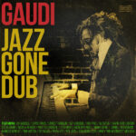 GAUDI - Jazz Gone Dub
