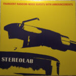STEREOLAB - TRANSIENT RANDOM-NOISE BURSTS WITH ANNOUNCEMEN
