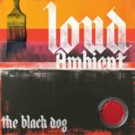 BLACK DOG - Loud Ambient 2