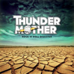 THUNDERMOTHER - ROCK N ROLL DISASTER