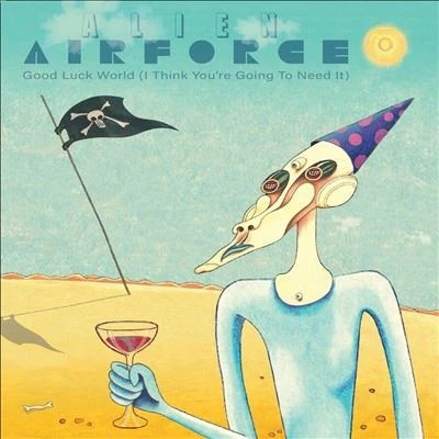 EA45062.jpg ALIEN AIRFORCE - GOOD LUCK WORLD (I THINK YOU???RE GOING TO NEED Vinyl Record - Image 1