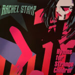 RACHEL STAMP - HYMNS FOR STRANGE CHILDREN