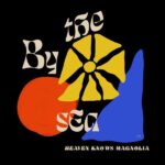BY THE SEA - HEAVEN KNOWS MAGNOLIA Vinyl Record