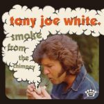 TONY JOE WHITE - SMOKE FROM THE CHIMNEY (INDIE