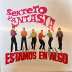 SEXTETO FANTASIA - Estamos En Algo