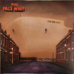 THE PALE WHITE - THE BIG SAD