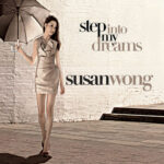 SUSAN WONG - STEP INTO MY DREAMS