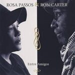 ROSA PASSOS & RON CARTER - ENTRE AMIGOS