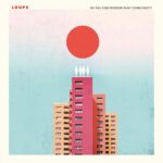 LOUPE - DO YOU EVER WONDER WHAT COMES Vinyl Record