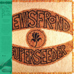 THE BEVIS FROND - SUPERSEEDER
