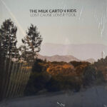 THE MILK CARTON KIDS - LOST CAUSE LOVER FOOL