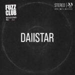 DAIISTAR - FUZZ CLUB SESSION