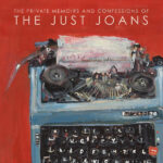 THE JUST JOANS - THE PRIVATE MEMOIRS AND CONFESSIONS OF THE JUST