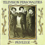 TELEVISION PERSONALITIES - PRIVILEGE