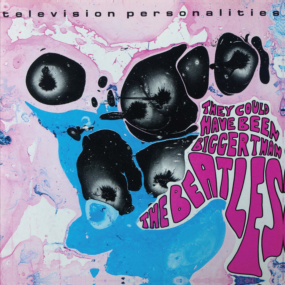 FIRELP230R.jpg TELEVISION PERSONALITIES - THEY COULD HAVE BEEN BIGGER THAN THE BEATLES ( - Image 1