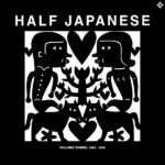 HALF JAPANESE - VOLUME 3: 1990-1995