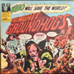 GROUNDHOGS - Who Will Save The World