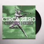 CIRCA ZERO - DELETED - CIRCUS HERO Vinyl Record