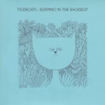 TIGERCATS - SLEEPING IN THE BACKSEAT