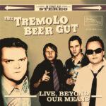 TREMOLO BEER GUT THE - LIVE BEYOND OUR MEANS