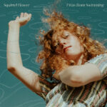 SQUIRREL FLOWER - I WAS BORN SWIMMING