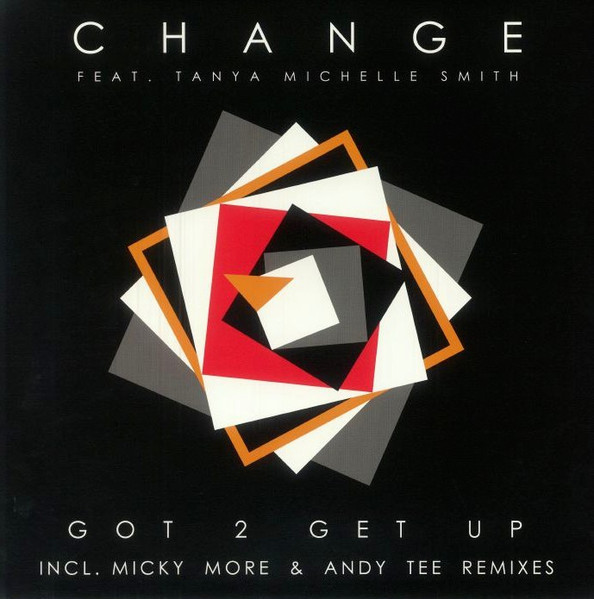 GCV032.jpg Change - Got 2 Get Up (Incl. Micky More & Andy Tee Remixes) - Image 1